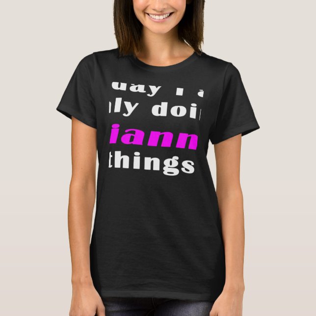 T-shirt Today I am only doing Gianna things  (Devant)