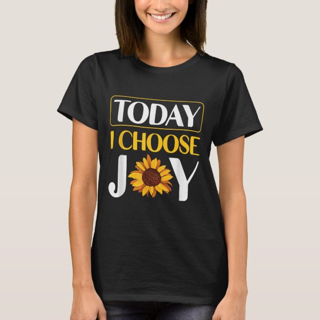 T-shirt Today I Choose Joy  (Devant)