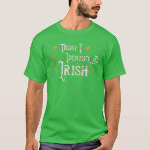 T-shirt Today I Identify As Irish - Funny St Patricks Day