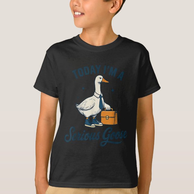 T-shirt Today I'm A Serious Goose Lovers Goose  (Devant)