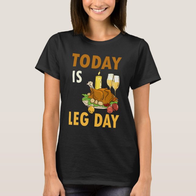 T-shirt Today Is Leg Day Turkey Thanksgiving Day Pilgrim B (Devant)