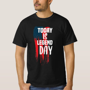 T-shirt "Today is legend day"