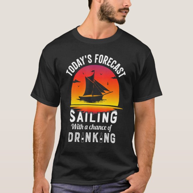 T-shirt Today's Forecast Sailing With A Chance Of Drinking (Devant)