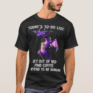 T-shirt Today's Todo list Get out of bed Find coffee DRAG