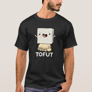 T-shirt Tofut Funny Tofu Pun Dark BG