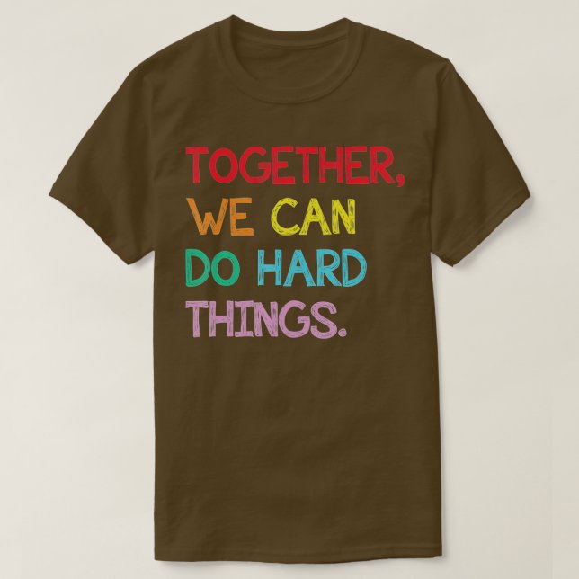 T-shirt Together We Can Do Hard Things Back to School Tea (Design devant)