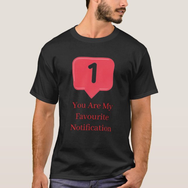 T-shirt toi Ma Notification Préférée Citation Amusante d'A (Devant)