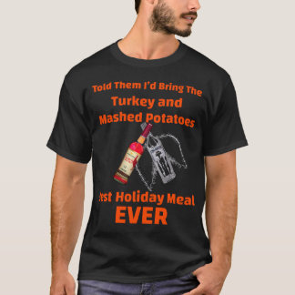 T-shirt Told Them Id Bring The Turkey and Mashed Potatoes
