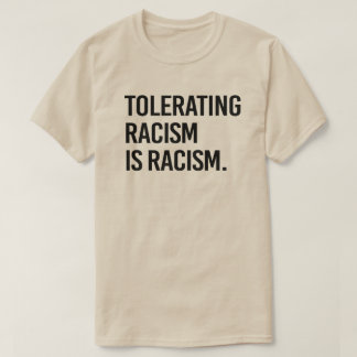 T-shirt Tolérer le racisme est du racisme