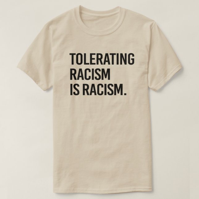 T-shirt Tolérer le racisme est du racisme (Design devant)