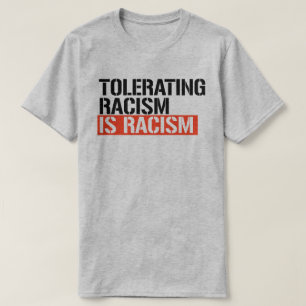 T-shirt Tolérer le racisme est du racisme