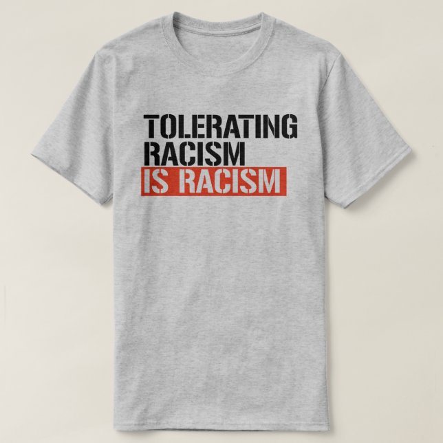 T-shirt Tolérer le racisme est du racisme (Design devant)