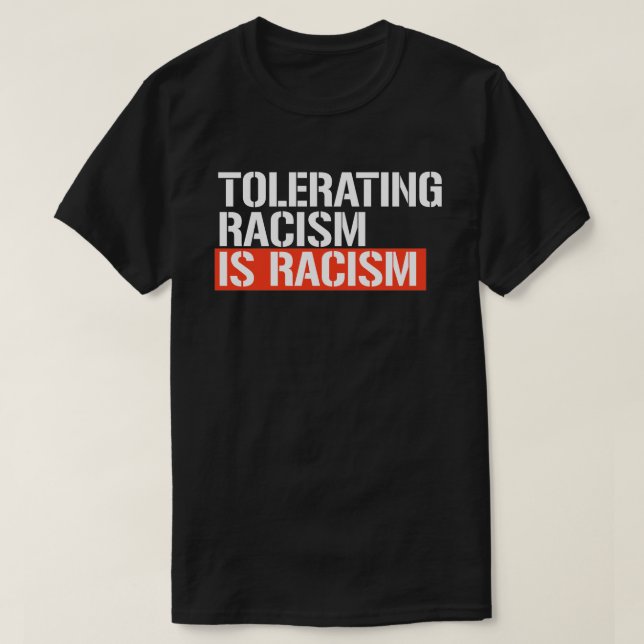 T-shirt Tolérer le racisme est racisme autocollant rectang (Design devant)