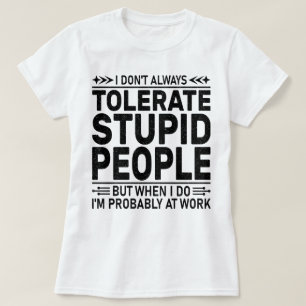 T-shirt Tolérer les gens Stupides Sarcasme amoureux Cool T
