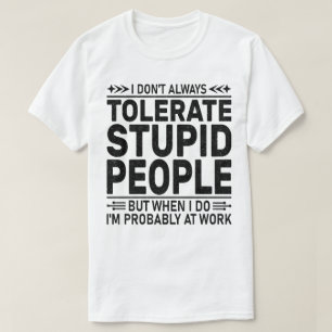 T-shirt Tolérer les gens Stupides Sarcasme amoureux Cool T