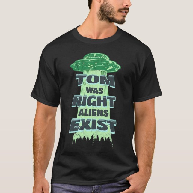T-shirt Tom avait raison Les extraterrestres existent (Devant)