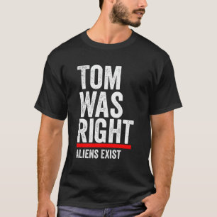 T-shirt Tom Était De Bons Aliens Existe Hommes Femmes Alie