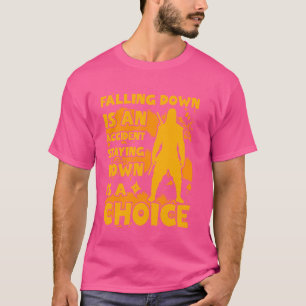 T-shirt Tomber est un accident rester en bas est un choi