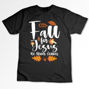 T-shirt Tombez amoureux de Jésus Il ne quitte jamais l'Act