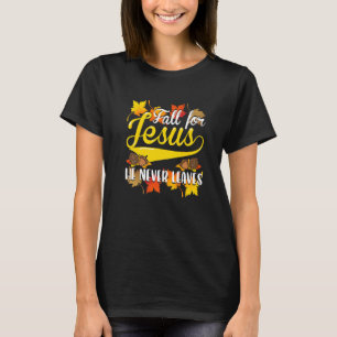 T-shirt Tombez amoureux de Jésus Il ne quitte jamais l'aut