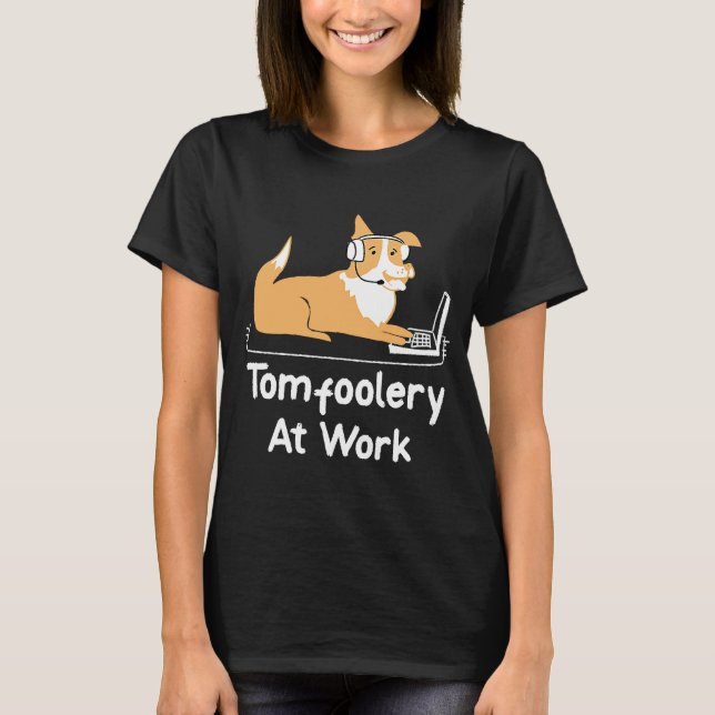T-shirt Tomfoolery au travail Chien travaillant sur un ord (Devant)