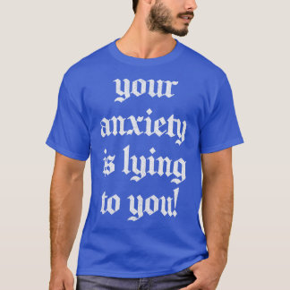 T-shirt Ton Anxiété Te Met À Mal