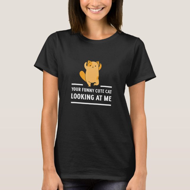 T-shirt Ton Chat Mignonne Qui Me Regarde (Devant)