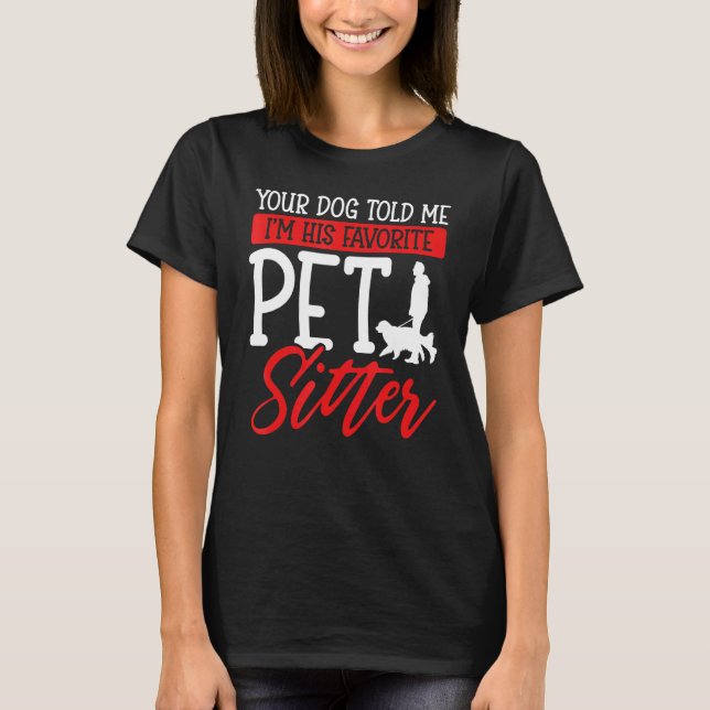 T-shirt Ton chien m'a dit que je suis son animal de compag (Devant)