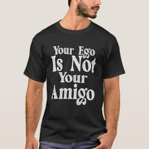 T-shirt Ton Ego N'Est Pas Ton Amigo