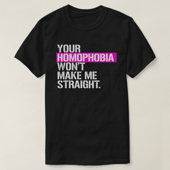 T-shirt Ton homophobie ne me rendra pas hétéro (Design devant)