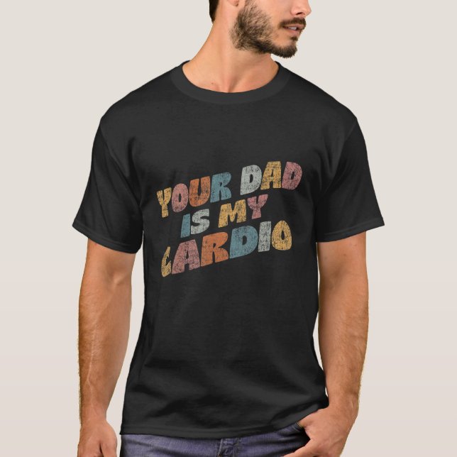 T-shirt Ton papa est mon cardio dans le dos (Devant)