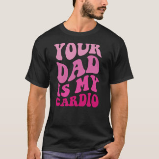 T-shirt Ton Père Est Mon Cardio (À L'Arrière) Fête des pèr