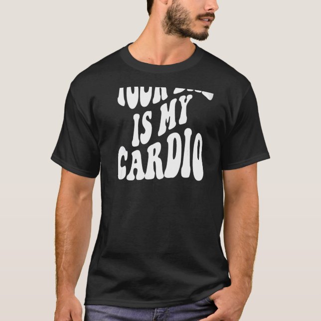 T-shirt Ton père est mon cardio derrière (Devant)