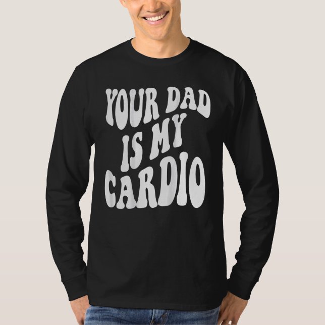T-shirt Ton père est mon cardio derrière (Devant)