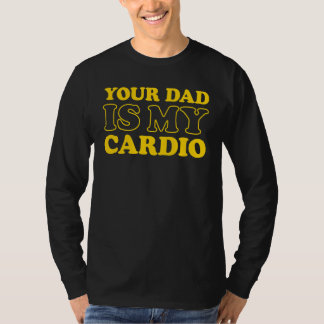 T-shirt Ton Père Est Mon Cardio Dit :