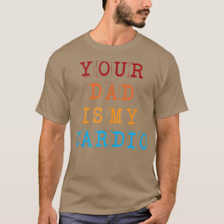 T-shirt Ton Père Est Mon Cardio Drôle Sarcastique Dire Drô