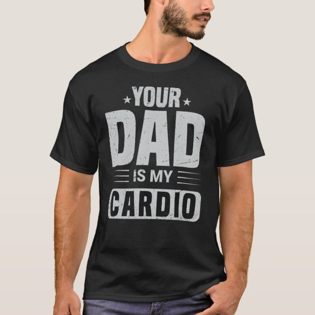 T-shirt Ton Père Est Mon Cardio En Train De Dire Sarcasme  (Devant)