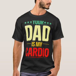 T-shirt Ton Père Est Mon Cardio Gym Poids Powerlifter