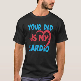 T-shirt Ton Père Est Mon Cardio Papa Est Mon Cardio Préfér