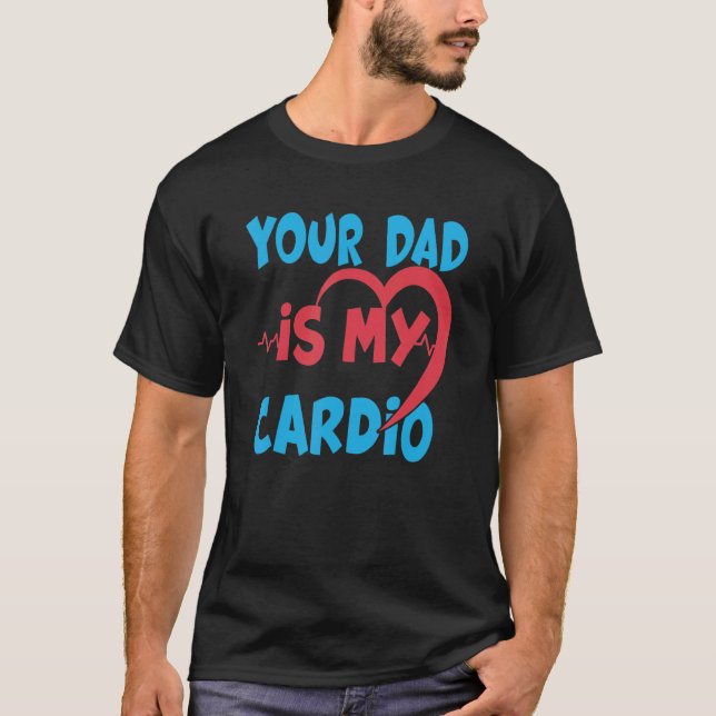 T-shirt Ton Père Est Mon Cardio Papa Est Mon Cardio Préfér (Devant)