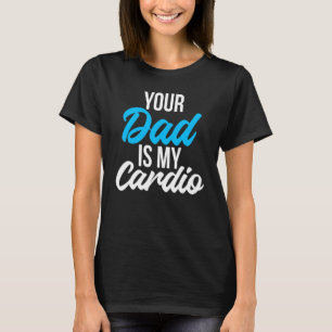 T-shirt Ton Père Est Mon Humour Cardio Romantique