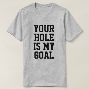 T-SHIRT TON TROU EST MON BUT