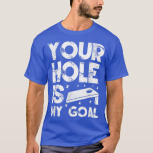 T-shirt Ton Trou Est Mon But Cornhole Team Bean Bag Lover