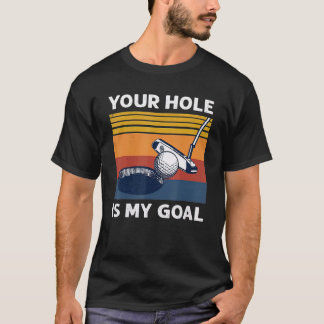 T-shirt Ton Trou Est Mon Objectif Golf Player Golf Humour