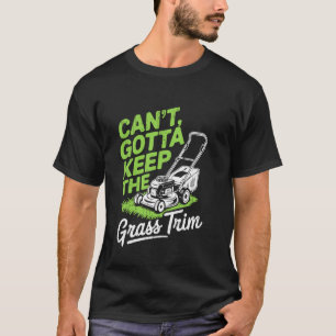 T-shirt Tondeuse à gazon drôle Humour paysagiste Excuse de