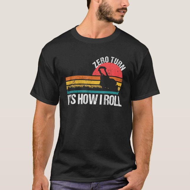 T-shirt Tondeuse à gazon Zero Turn c'est comme ça que je r (Devant)