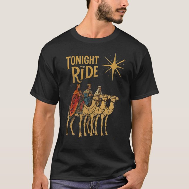T-shirt Tonight We Ride Magi Christmas Wise Men Gift (Devant)