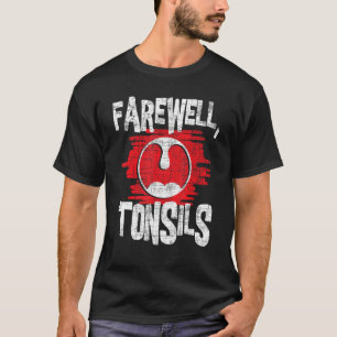 T-shirt Tonsiles d'adieu - Tonsillectomie Tonsil enlèvemen