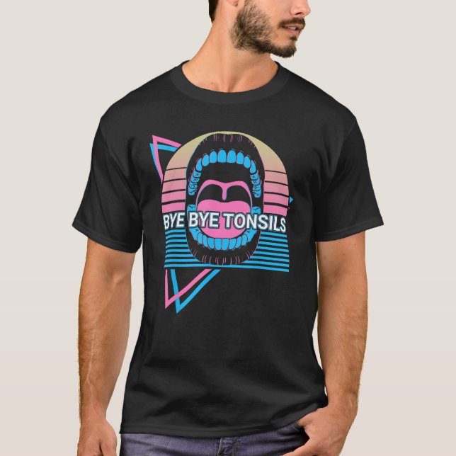 T-shirt Tonsillitis Tonsils Tonsillectomie Retro Bye To (Devant)