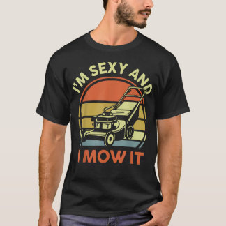 T-shirt Tonte de pelouse JE SUIS Sexy Et Je La Tonds Drôle
